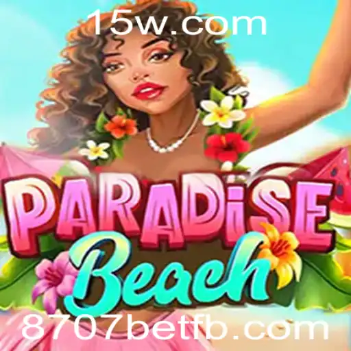 Descubra o Mundo de ParadiseBeach e a Sinergia com 8707bet